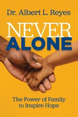 Never Alone - President / CEO Albert L Reyes