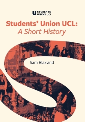 Students’ Union UCL - A Short History - Sam Blaxland