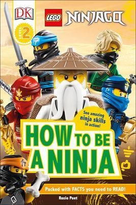 DK Readers Level 2: LEGO NINJAGO How To Be A Ninja - Rosie Peet