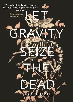 Let Gravity Seize the Dead - Darrin Doyle