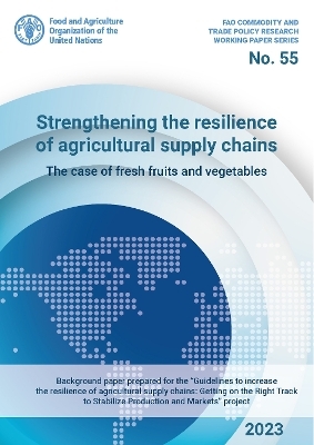 Strengthening the resilience of agricultural supply chains - Sabine Sylvia Altendorf,  Food and Agriculture Organization: Markets and Trade Division