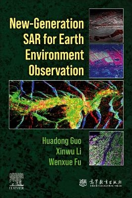 New-generation SAR for Earth Environment Observation - Huadong Guo, Xinwu Li, Wenxue Fu