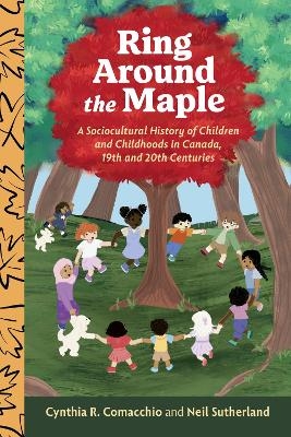 Ring Around the Maple - Cynthia R. Comacchio, Neil Sutherland