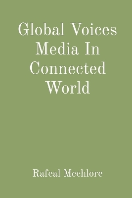 Global Voices Media In Connected World - Rafeal Mechlore