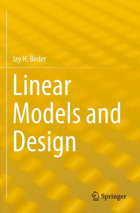 Linear Models and Design - Jay H. Beder