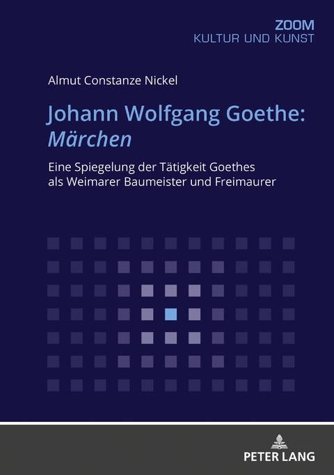 Johann Wolfgang Goethe: Märchen - Almut Constanze Nickel