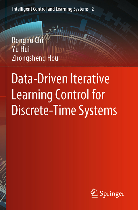 Data-Driven Iterative Learning Control for Discrete-Time Systems - Ronghu Chi, Yu Hui, Zhongsheng Hou