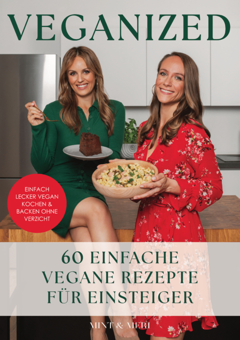 Veganized - Einfach lecker vegan kochen & backen ganz ohne Verzicht - Mint &amp Meri;  