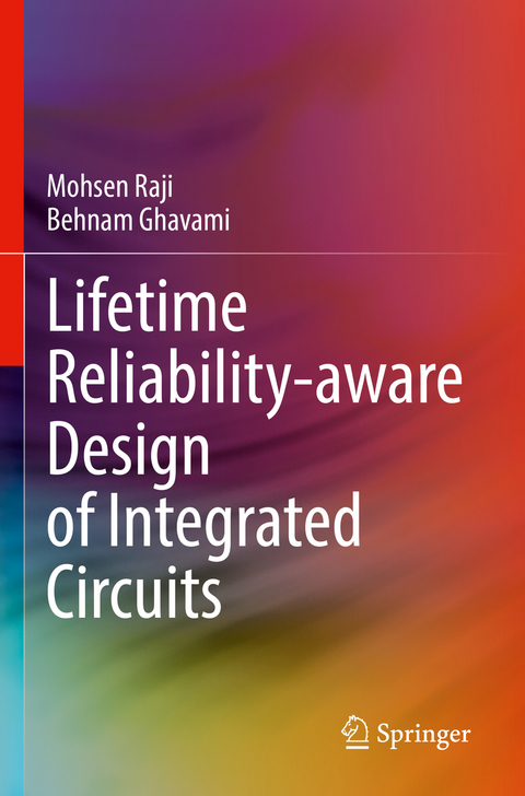 Lifetime Reliability-aware Design of Integrated Circuits - Mohsen Raji, Behnam Ghavami