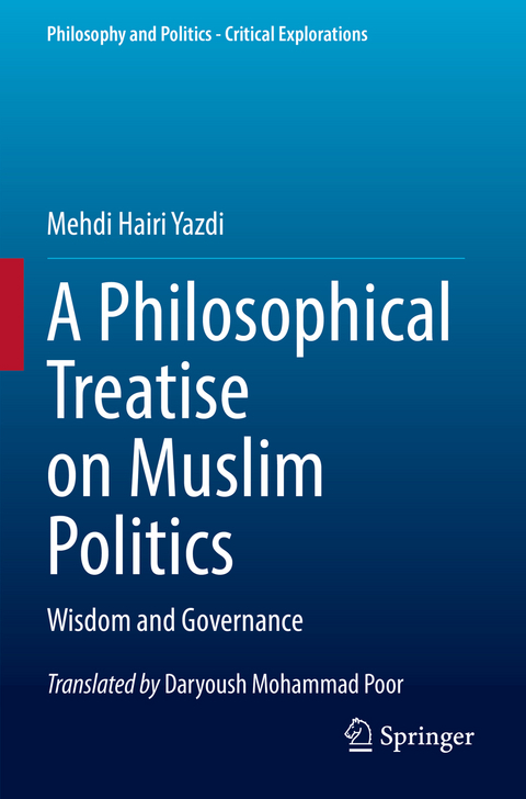 A Philosophical Treatise on Muslim Politics - Mehdi Hairi Yazdi