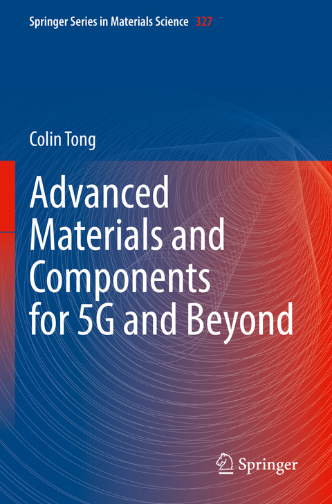 Advanced Materials and Components for 5G and Beyond - Colin Tong