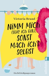 Nimm mich (wie ich bin), sonst mach ich’s selbst - Victoria Brand