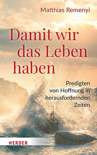 Damit wir das Leben haben - Matthias Remenyi