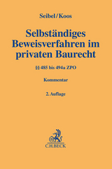 Selbständiges Beweisverfahren (§§ 485-494a ZPO) im privaten Baurecht - Seibel, Mark; Koos, Oliver