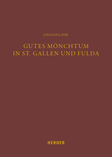 Gutes Mönchtum in St. Gallen und Fulda - Johanna Jebe