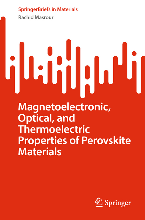 Magnetoelectronic, Optical, and Thermoelectric Properties of Perovskite Materials - Rachid Masrour