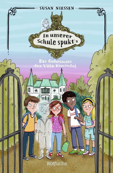 In unserer Schule spukt's: Das Geheimnis der Villa Einsiedel - Susan Niessen