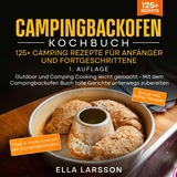 Campingbackofen Kochbuch – 125+ Camping Rezepte für Anfänger und Fortgeschrittene - Ella Larsson