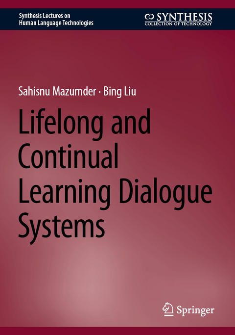 Lifelong and Continual Learning Dialogue Systems - Sahisnu Mazumder, Bing Liu