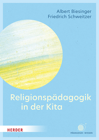 Religionspädagogik in der Kita - Albert Biesinger; Friedrich Schweitzer