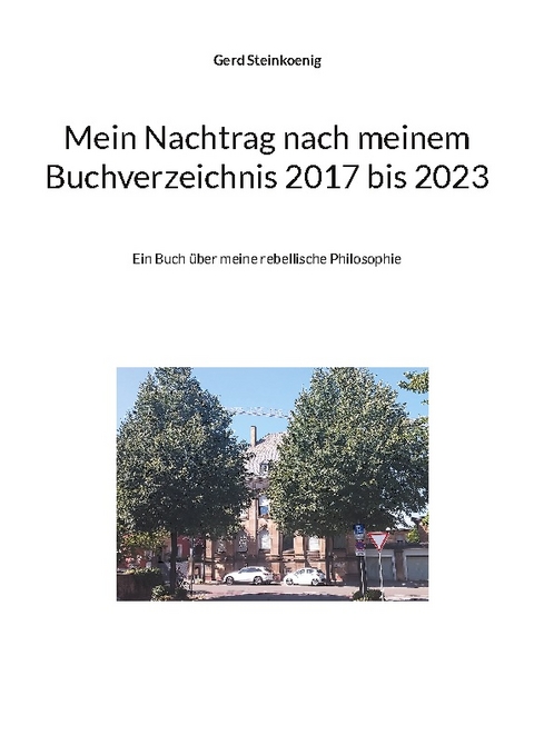 Mein Nachtrag nach meinem Buchverzeichnis 2017 bis 2023 - Gerd Steinkoenig