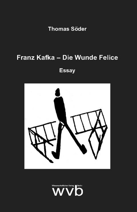 Franz Kafka – Die Wunde Felice - Thomas Söder
