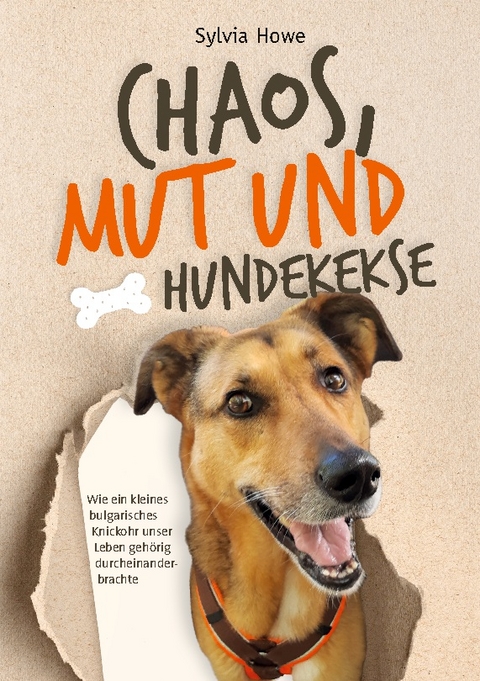 Chaos, Mut und Hundekekse - Sylvia Howe