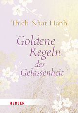 Goldene Regeln der Gelassenheit -  Thich Nhat Hanh