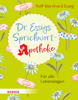Dr. Essigs Sprichwort-Apotheke - Rolf-Bernhard Essig