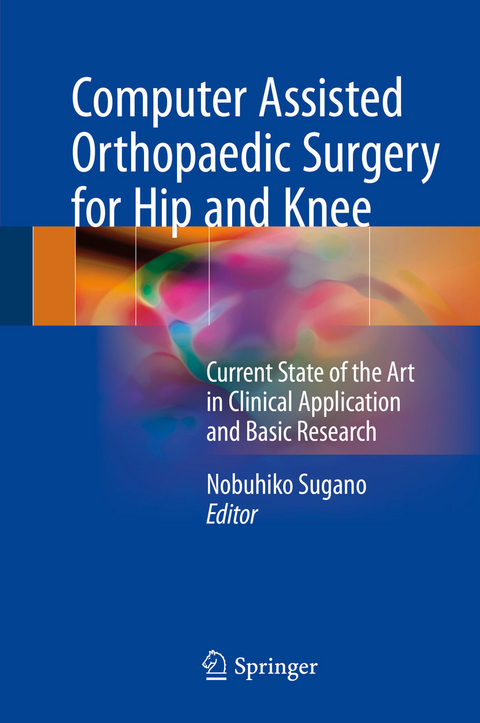 Computer Assisted Orthopaedic Surgery for Hip and Knee - 