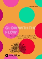 GLOW WITH THE FLOW - Marie Lucht