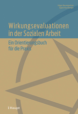 Wirkungsevaluationen in der Sozialen Arbeit - Edgar Baumgartner, Sigrid Haunberger