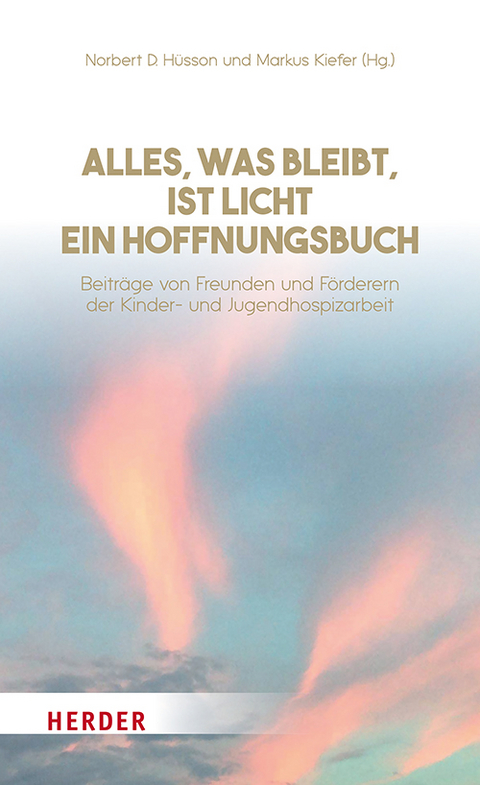 Alles, was bleibt, ist Licht - ein Hoffnungsbuch - 