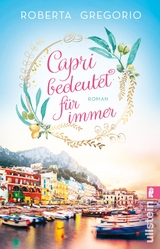 Capri bedeutet für immer (Via dell'Amore 1) - Roberta Gregorio