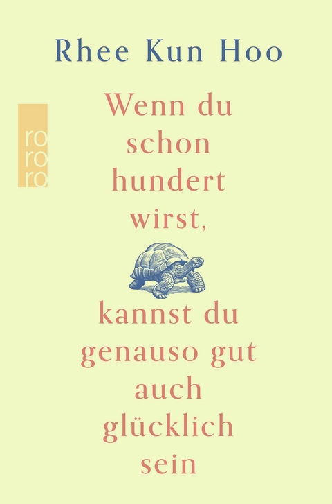 Wenn du schon hundert wirst, kannst du genauso gut auch glücklich sein - Rhee Kun Hoo