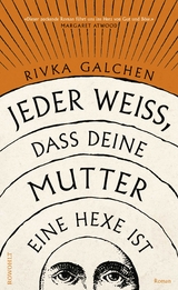 Jeder weiß, dass deine Mutter eine Hexe ist - Rivka Galchen