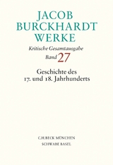 Jacob Burckhardt Werke Bd. 27: Geschichte des 17. und 18. Jahrhunderts - Jacob Burckhardt