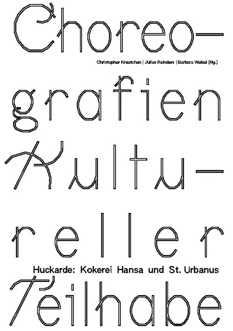 Choreografien Kultureller Teilhabe - Renée Tribble, Sarah Hübscher, Marita Pfeiffer, Michael Ortwald, Felix Kutzera, Johanna Ufkes