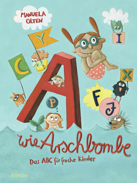 A wie Arschbombe: Das ABC für freche Kinder - Manuela Olten