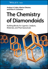 The Chemistry of Diamondoids - Andrey A. Fokin, Marina Sekutor, Peter R. Schreiner