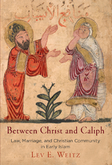 Between Christ and Caliph -  Lev E. Weitz