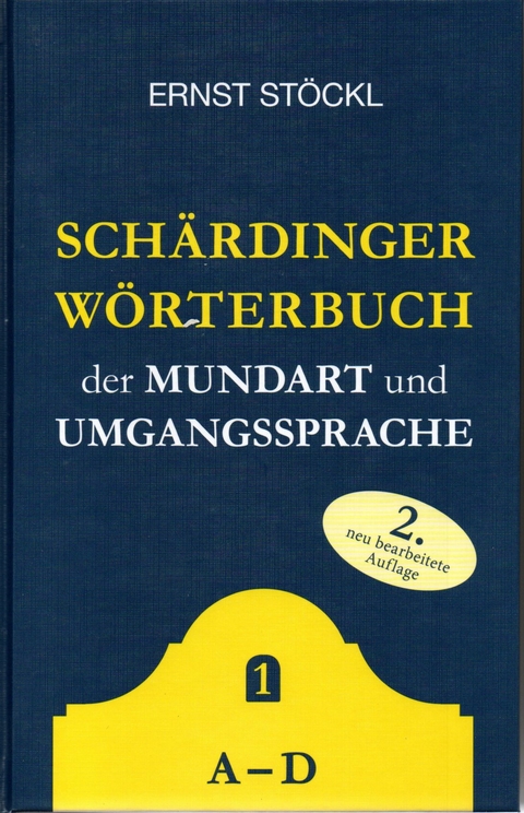 Schärdinger Wörterbuch A-D - Ernst Stöckl