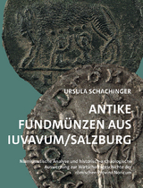 Antike Fundmünzen aus Iuvavum/Salzburg - Ursula Schachinger