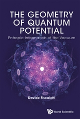 Geometry Of Quantum Potential, The: Entropic Information Of The Vacuum -  Fiscaletti Davide Fiscaletti