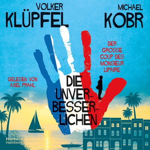 Die Unverbesserlichen – Der große Coup des Monsieur Lipaire (Die Unverbesserlichen 1) - Volker Klüpfel, Michael Kobr
