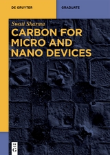 Carbon for Micro and Nano Devices - Swati Sharma