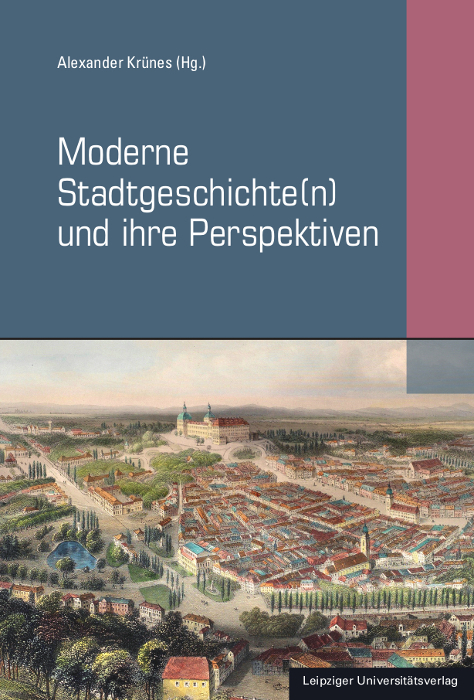 Moderne Stadtgeschichte(n) und ihre Perspektiven - 