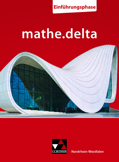 mathe.delta – Nordrhein-Westfalen Sek II / mathe.delta NRW Einführungsphase - Sabine Castelli, Heiko Etzold, Dominik zur Heiden, Annika Neu-Hermanns, Frank Nix, Robert Lammert, Christian van Randenborgh, Tobias Schaffrin, Ellen Voigt, Marcel Voldrich