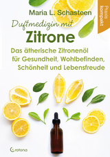 Duftmedizin mit Zitrone - Maria L. Schasteen