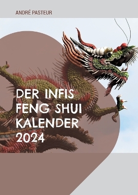 Der Infis Feng Shui Kalender 2024 - André Pasteur